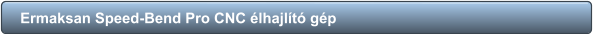 Ermaksan Speed-Bend Pro CNC élhajlító gép
